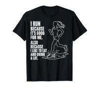 Running Humor I Run Because I Like to Eat and Drink T-Shirt
