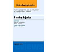 Running Injuries, An Issue of Physical Medicine and Rehabilitation Clinics of North America (Volume 27-1) (The Clinics: Orthopedics, Volume 27-1)