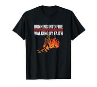 Running Into Fire Walking by Faith Christian Fireman T-Shirt