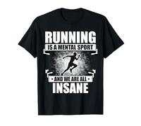 Running Is A Mental Sport And We Are All Insane Jogging T-Shirt
