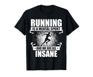 Running Is A Mental Sport And We Are All Insane Jogging T-Shirt