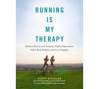Running Is My Therapy: Relieve Stress and Anxiety, Fight Depression, Ditch Bad Habits, and Live Happier