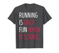 Running is Only Fun When It's Done T-Shirt, Men, Dark Heather Grey, Small