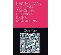 RUNNING JAPAN: A JOURNEY ACROSS THE COUNTRY’S ICONIC MARATHONS