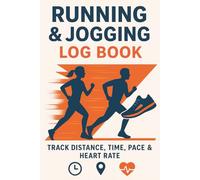 Running & Jogging Log Book: Track Distance, Time, Pace & Heart Rate