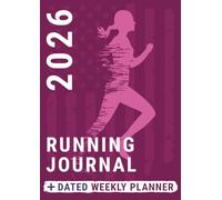 Running Journal 2026 Weekly Planner: Women Girls Dated Log Book for Runners' Business Daily Life and Tracking all Runs and Training of Marathon Trail Ultra
