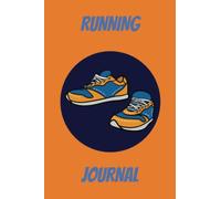 Running Journal: Daily Training Logbook, For Men Women Kids, Set Goals and track results, Record Time Distance and Much More