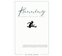 Running Journal for Beginner Black Girls: A weekly planner to help you show up, track progress, and run your race.