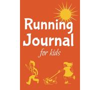 Running Journal for Kids: Track your Runs Every Day, Plan your Workouts Every Month and Log Every Detail such as Distance, Time, Pace, Route and More