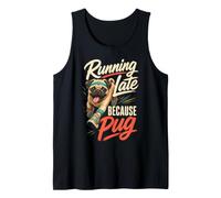 Running Late Because Pug Tank Top