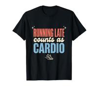 Running Late Counts as Cardio Funny Runner Gym Gift T-Shirt