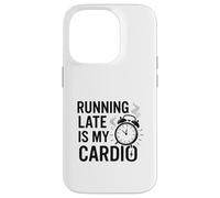 Running Late Is My Cardio Case for iPhone 14 Pro