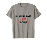 Running Late is My Cardio Funny Fitness Design T-Shirt