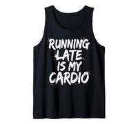 Running Late is My Cardio Tank Top