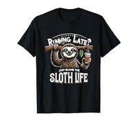 Running Late? Just Blame the Sloth Life Funny Sloth Design T-Shirt