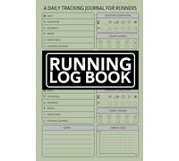 Running Log Book: A Daily Tracking Journal For Runners To Record Daily Runs, Races and Goals. Fitness Planner For Personal Records For Men and Women
