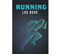 Running Log Book: A Runners Journal & Running Tracker Notebook For Kids,Teens, Men & Women And Track and improve