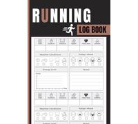 Running Log Book: Daily Run Tracker to Record Distance, Duration, Pace, Heart Rate, Calories Burned, Weather Conditions, Energy Level, and Training Notes