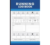 Running Log Book: Daily Training Journal to Track Distance, Duration, Pace, Heart Rate, Calories Burned, Weather Conditions, Mood, Energy Level, and Notes