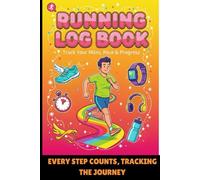 Running Log Book: Every Step Counts, Tracking the Journey