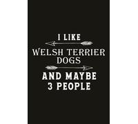 Running Log Book Funny I Like Welsh Terrier Dogs And Maybe 3 People: Weather, Running Logs,My Running Diary, Track Distance, Calories & Heart Rate ... & Coach), Speed, Time, Runners Training Log
