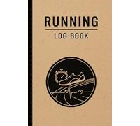 Running Log Book: Track Your Miles, Pace, and Workouts to Stay Organized and Motivated
