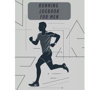 Running Logbook For Men: Track Your Runs, Performance & Progress A - 120-Page Fitness Journal for Men