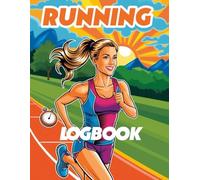 Running Logbook: Track Your Daily Runs and Progress: A Comprehensive Journal for Runners to Monitor Mileage, Pace, and Goals
