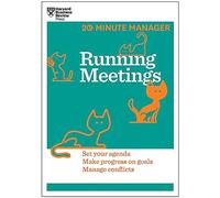 Running Meetings (HBR 20-Minute Manager Series) : Lead with Confidence, Move Your Project Forward, Manage Conflicts