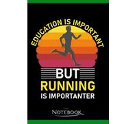 Running Motivation Education is important but Running is importanter , Funny Running: Notebook - 8.5 x 11inch