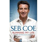 Running My Life - The Autobiography: Winning On and Off the Track