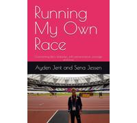 Running My Own Race: Overcoming life’s obstacles, with perseverance, courage, and love