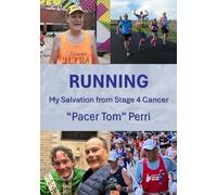 Running: My Salvation from Stage 4 Cancer