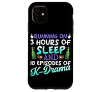 Running On 3 Hours Of Sleep And 10 Episodes Of K-Dramas Case for iPhone 11