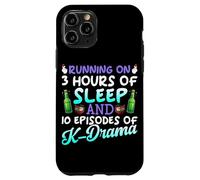 Running On 3 Hours Of Sleep And 10 Episodes Of K-Dramas Case for iPhone 11 Pro