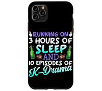 Running On 3 Hours Of Sleep And 10 Episodes Of K-Dramas Case for iPhone 11 Pro Max