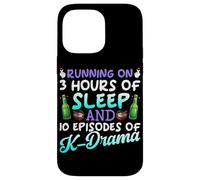 Running On 3 Hours Of Sleep And 10 Episodes Of K-Dramas Case for iPhone 14 Pro Max