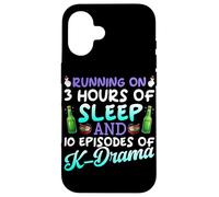 Running On 3 Hours Of Sleep And 10 Episodes Of K-Dramas Case for iPhone 16