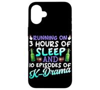 Running On 3 Hours Of Sleep And 10 Episodes Of K-Dramas Case for iPhone 16 Plus