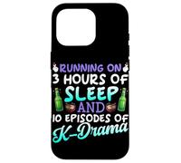 Running On 3 Hours Of Sleep And 10 Episodes Of K-Dramas Case for iPhone 16 Pro