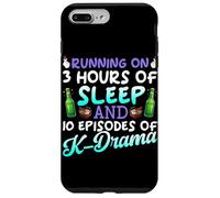 Running On 3 Hours Of Sleep And 10 Episodes Of K-Dramas Case for iPhone 7 Plus/8 Plus