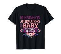Running On Affirmations and Baby Wipes Funny Spiritual Mom T-Shirt