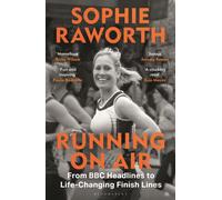 Running on Air : From BBC Headlines to Life-Changing Finish Lines