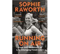 Running on Air : From BBC Headlines to Life-Changing Finish Lines THE INSTANT SUNDAY TIMES BESTSELLER