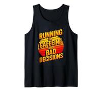 Running On Caffeine and Bad Decisions Funny Tank Top