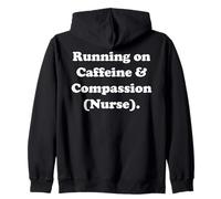 Running On Caffeine And Compassion Nurse Funny Saying Zip Hoodie