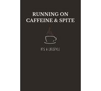 Running on Caffeine and Spite Notebook | Funny Gift Journal for Work, Students & Everyday Survival (6×9, 120 Lined Pages)