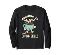 Running On Coffee and Coping Skills Long Sleeve T-Shirt