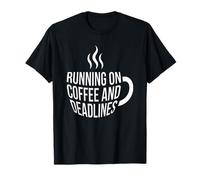 Running on Coffee and Deadlines Funny Work Quote T-Shirt