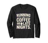 Running on Coffee and Late Nights Student Life Hustle Long Sleeve T-Shirt